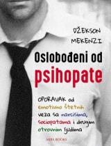 Oslobođeni od psihopate : oporavak od emotivno štetnih veza sa narcisima, sociopatama i drugim otrovnim ljudima